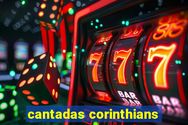 cantadas corinthians